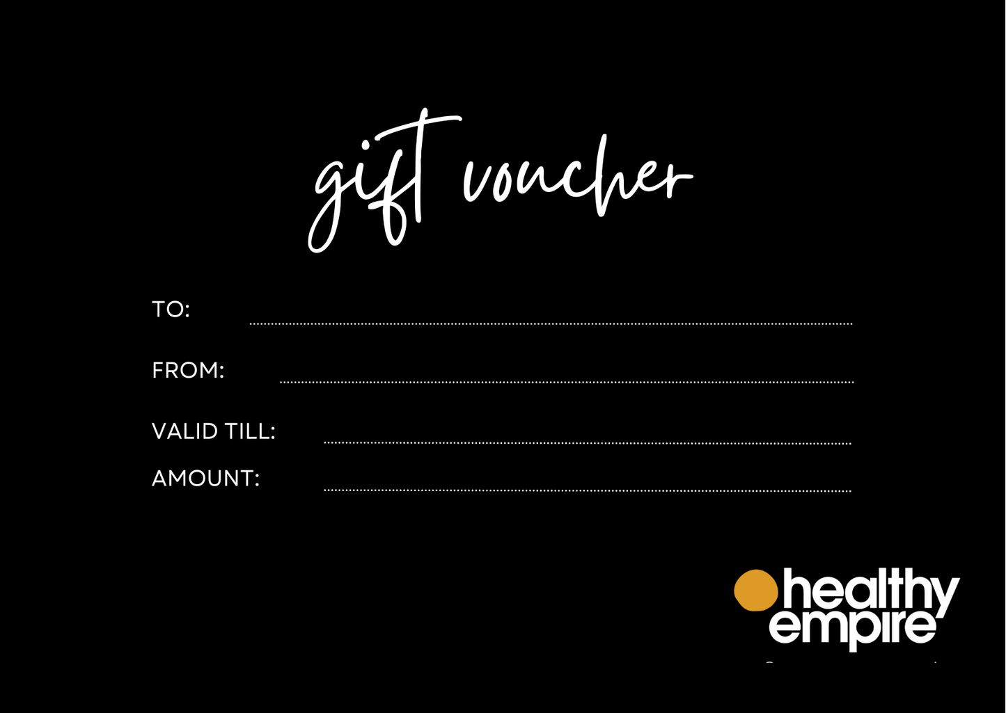 
                  
                    Healthy Empire Gift Voucher
                  
                
